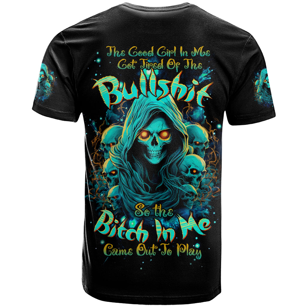 Witch Skull T Shirt The Good Girl In Me Got Tired Of The Bullshit So The Bitch In Me Came Out To Play